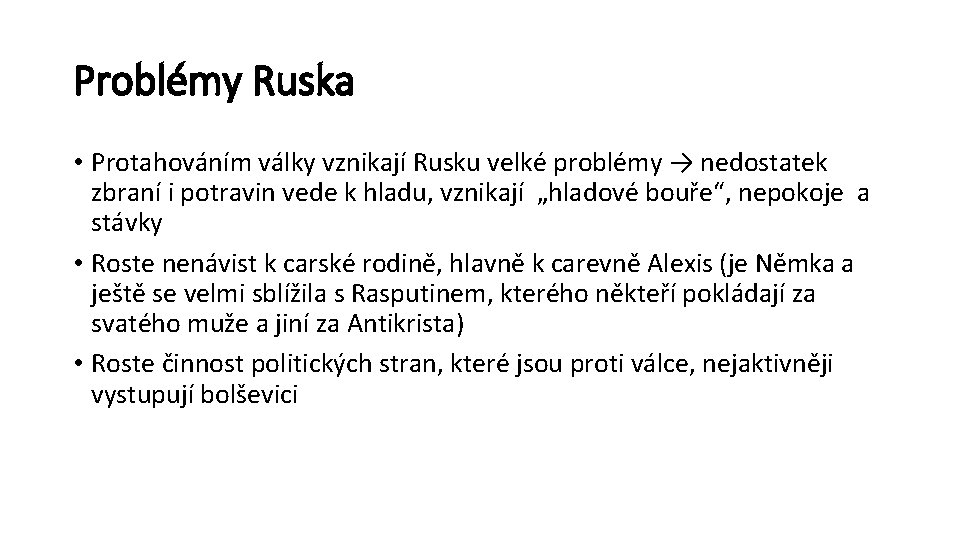 Problémy Ruska • Protahováním války vznikají Rusku velké problémy → nedostatek zbraní i potravin