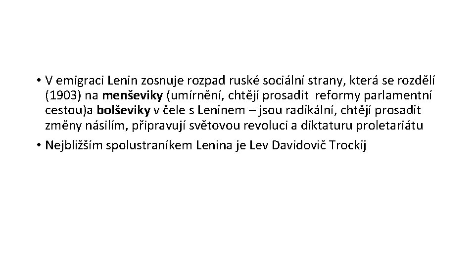  • V emigraci Lenin zosnuje rozpad ruské sociální strany, která se rozdělí (1903)