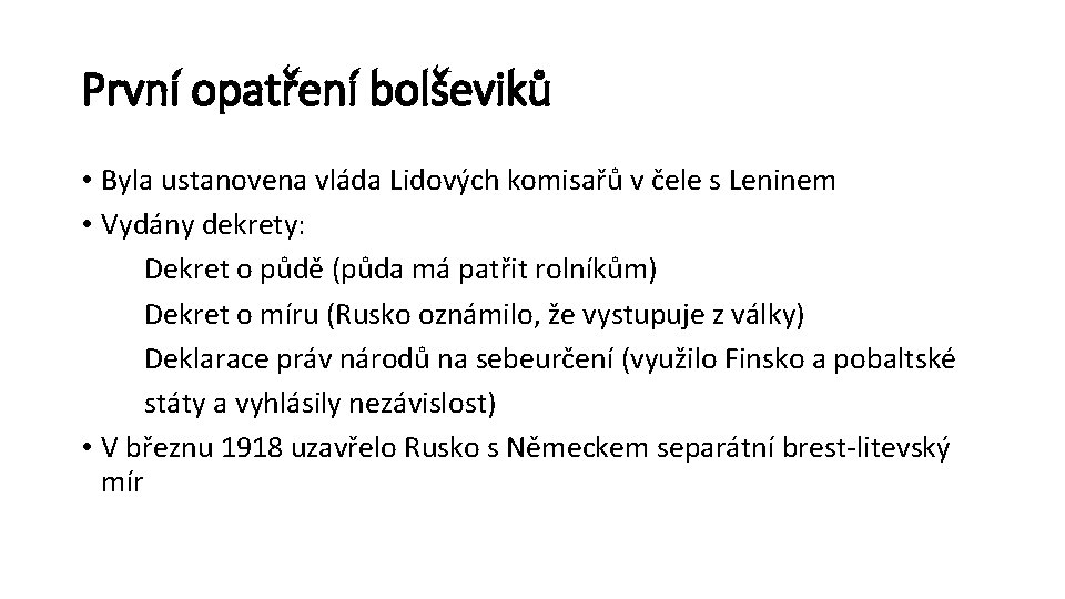 První opatření bolševiků • Byla ustanovena vláda Lidových komisařů v čele s Leninem •
