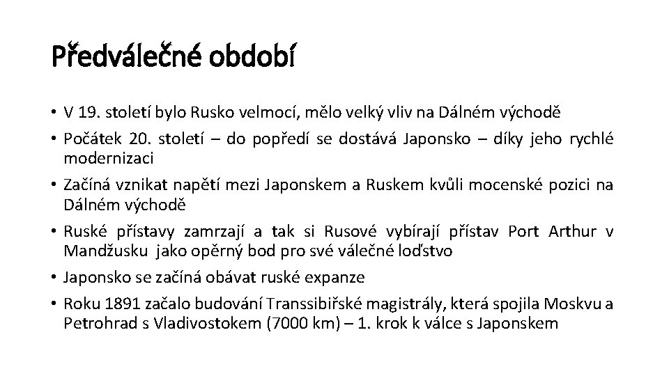 Předválečné období • V 19. století bylo Rusko velmocí, mělo velký vliv na Dálném