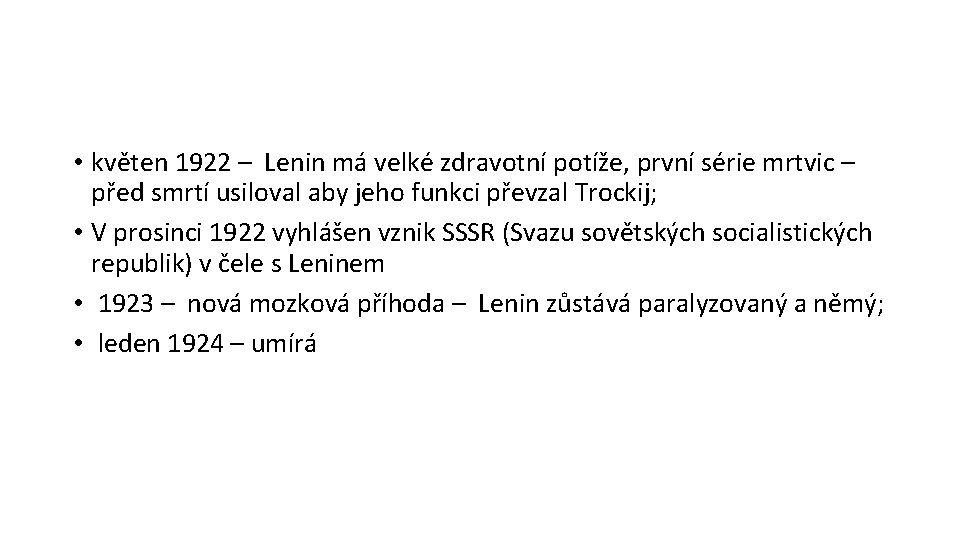  • květen 1922 – Lenin má velké zdravotní potíže, první série mrtvic –