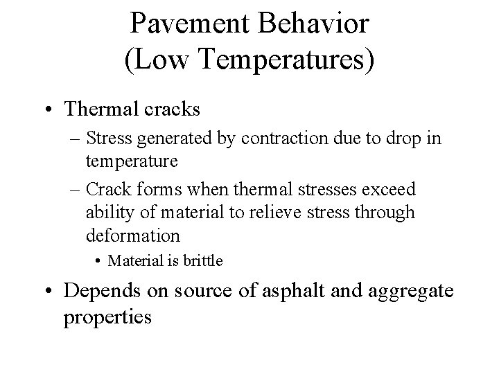 Pavement Behavior (Low Temperatures) • Thermal cracks – Stress generated by contraction due to