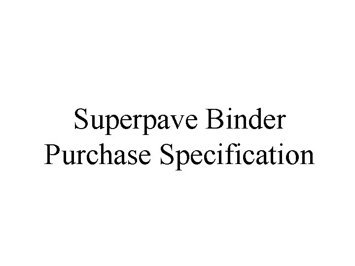 Superpave Binder Purchase Specification 