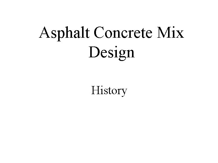 Asphalt Concrete Mix Design History 