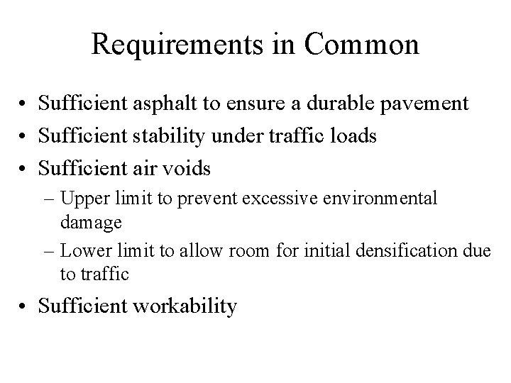 Requirements in Common • Sufficient asphalt to ensure a durable pavement • Sufficient stability