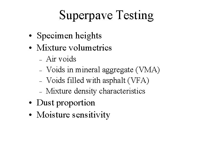 Superpave Testing • Specimen heights • Mixture volumetrics – – Air voids Voids in