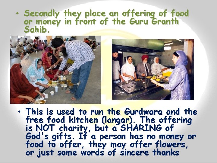  • Secondly they place an offering of food or money in front of
