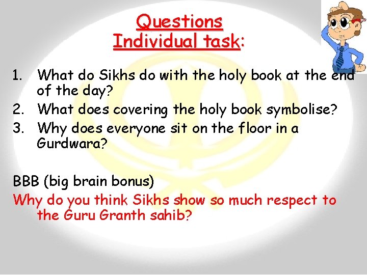 Questions Individual task: 1. What do Sikhs do with the holy book at the