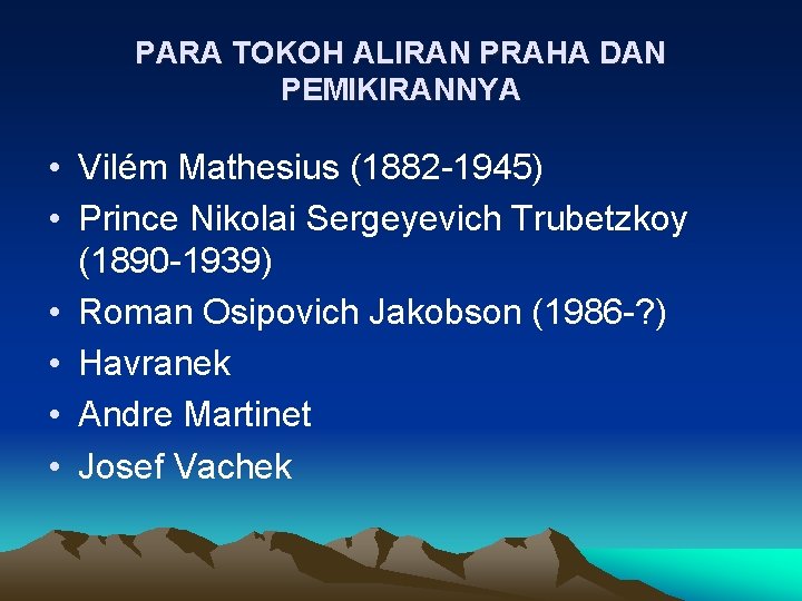 PARA TOKOH ALIRAN PRAHA DAN PEMIKIRANNYA • Vilém Mathesius (1882 -1945) • Prince Nikolai