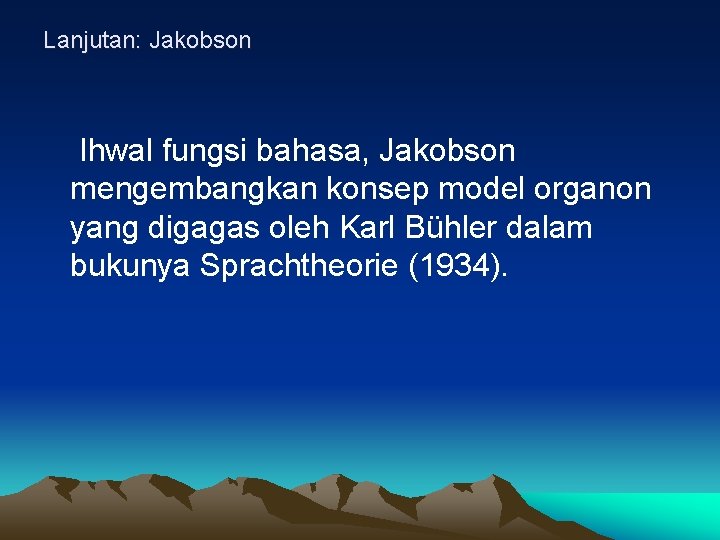 Lanjutan: Jakobson Ihwal fungsi bahasa, Jakobson mengembangkan konsep model organon yang digagas oleh Karl