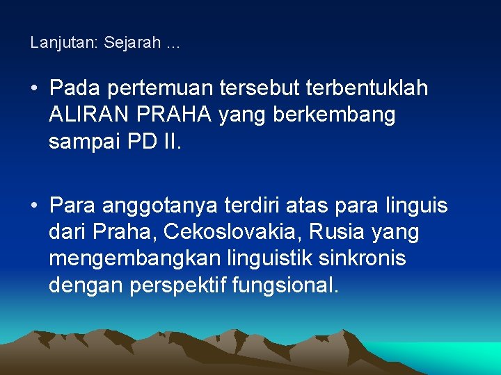 Lanjutan: Sejarah … • Pada pertemuan tersebut terbentuklah ALIRAN PRAHA yang berkembang sampai PD