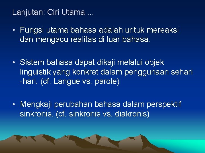 Lanjutan: Ciri Utama … • Fungsi utama bahasa adalah untuk mereaksi dan mengacu realitas