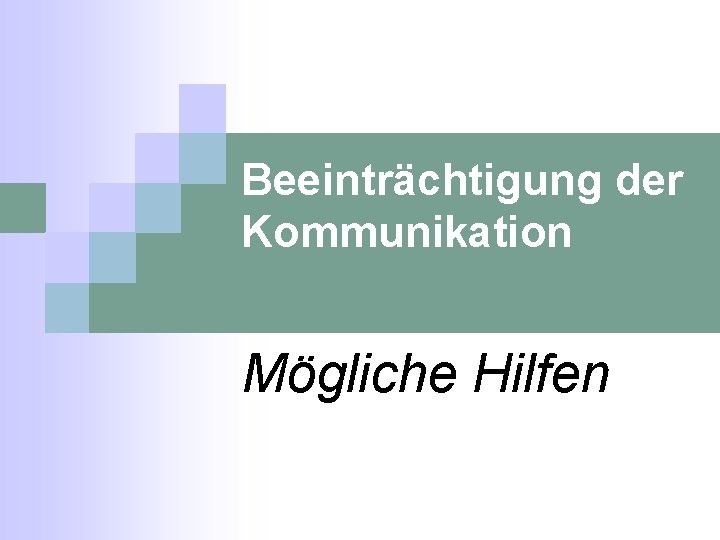 Beeinträchtigung der Kommunikation Mögliche Hilfen 