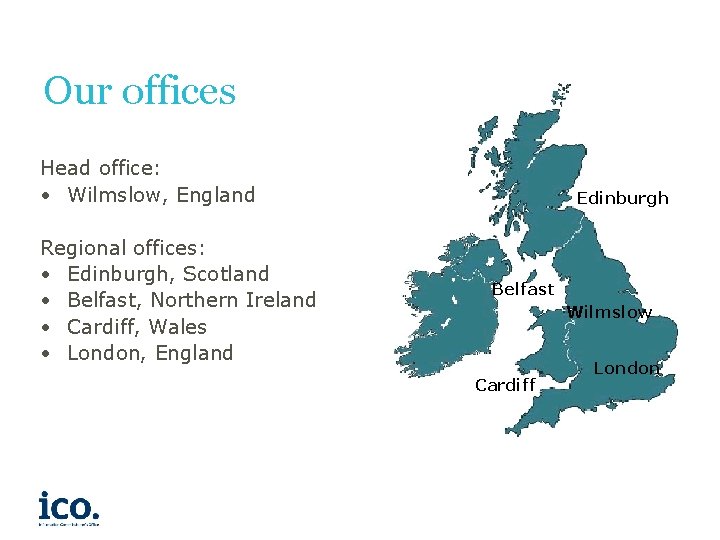 Our offices Head office: • Wilmslow, England Regional offices: • Edinburgh, Scotland • Belfast,