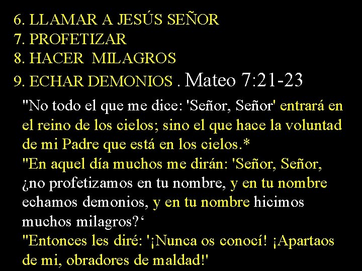 6. LLAMAR A JESÚS SEÑOR 7. PROFETIZAR 8. HACER MILAGROS 9. ECHAR DEMONIOS. Mateo