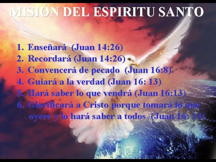 MISIÓN DEL ESPIRITU SANTO 1. 2. 3. 4. 5. 6. Enseñará (Juan 14: 26)