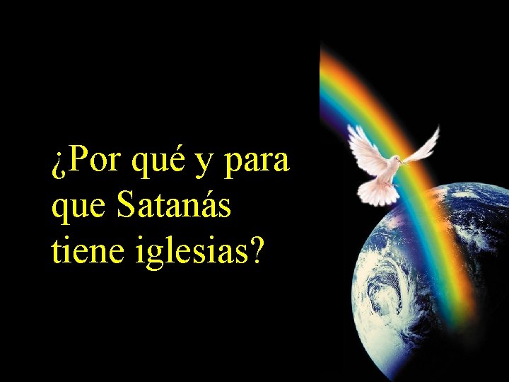 ¿Por qué y para que Satanás tiene iglesias? 