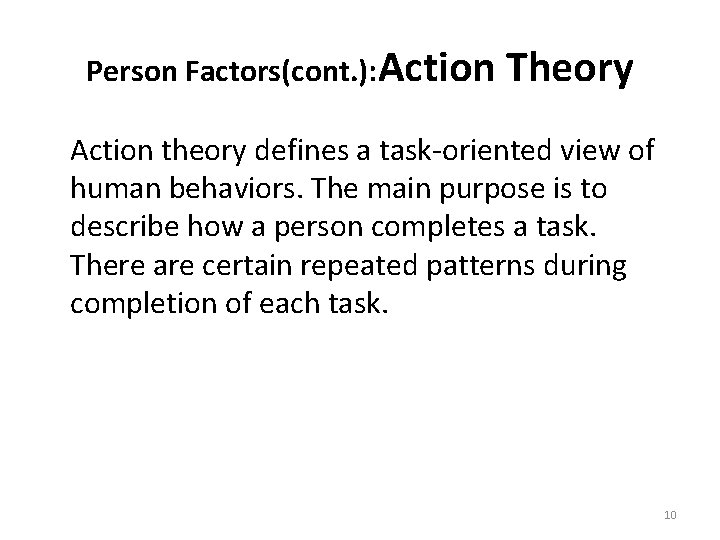 Person Factors(cont. ): Action Theory Action theory defines a task-oriented view of human behaviors.