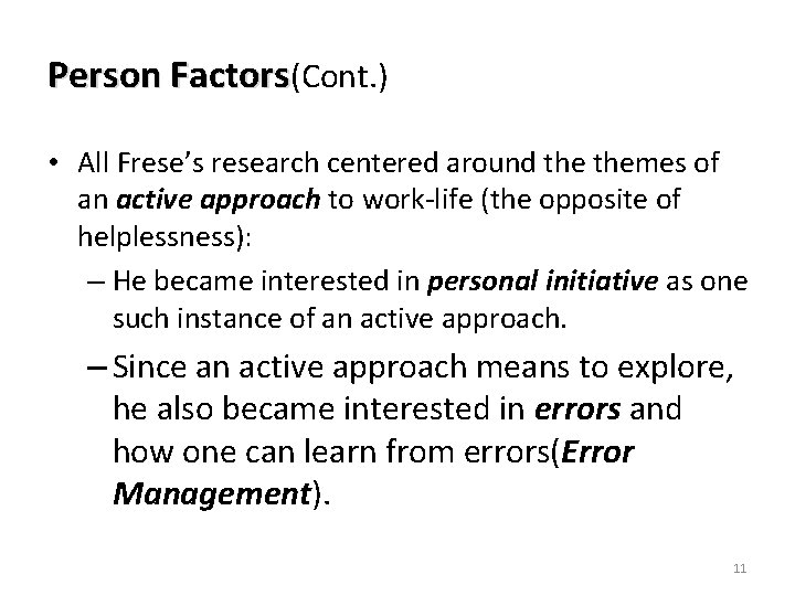 Person Factors(Cont. ) • All Frese’s research centered around themes of an active approach