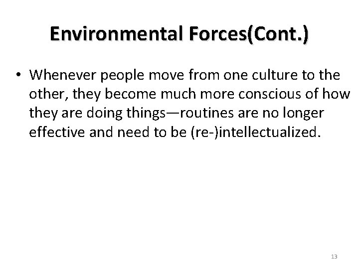 Environmental Forces(Cont. ) • Whenever people move from one culture to the other, they