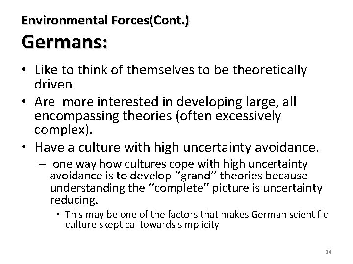 Environmental Forces(Cont. ) Germans: • Like to think of themselves to be theoretically driven