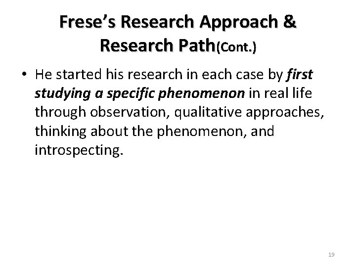 Frese’s Research Approach & Research Path(Cont. ) • He started his research in each