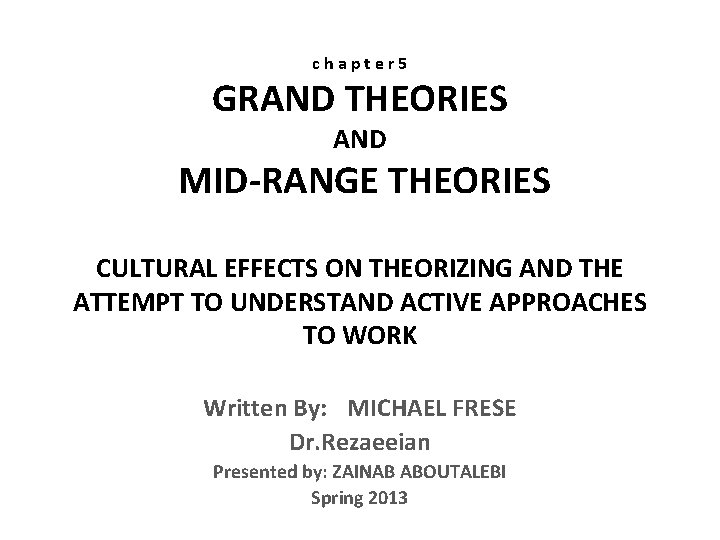 chapter 5 GRAND THEORIES AND MID-RANGE THEORIES CULTURAL EFFECTS ON THEORIZING AND THE ATTEMPT