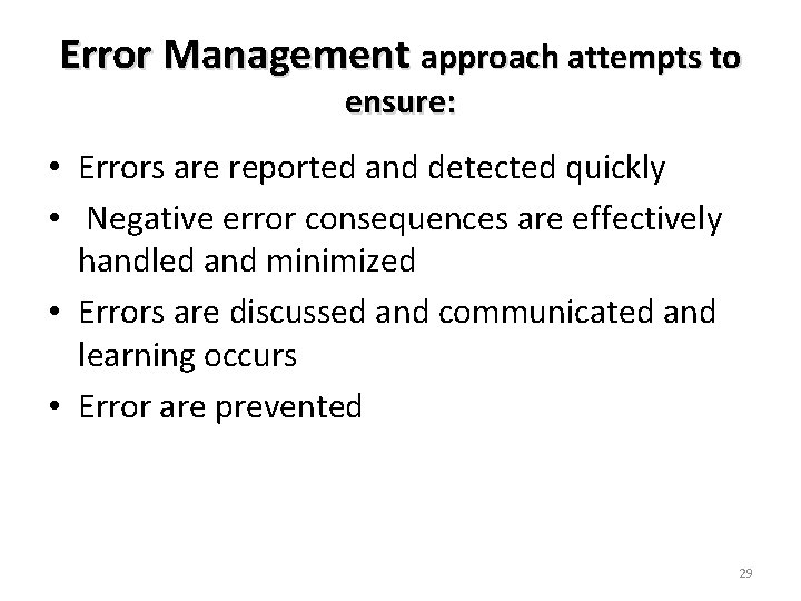 Error Management approach attempts to ensure: • Errors are reported and detected quickly •