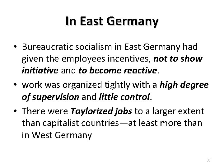 In East Germany • Bureaucratic socialism in East Germany had given the employees incentives,