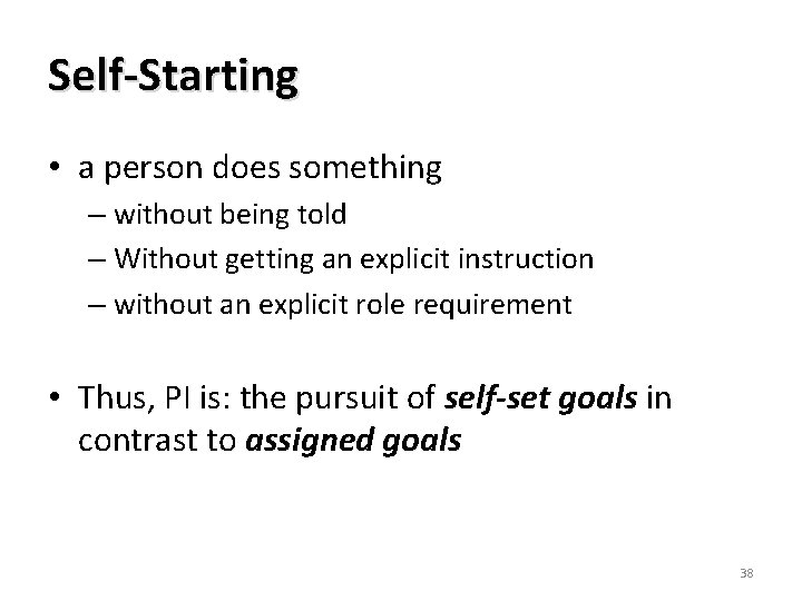Self-Starting • a person does something – without being told – Without getting an