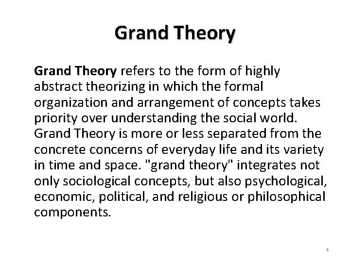 Grand Theory refers to the form of highly abstract theorizing in which the formal