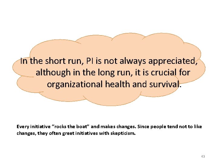 In the short run, PI is not always appreciated, although in the long run,