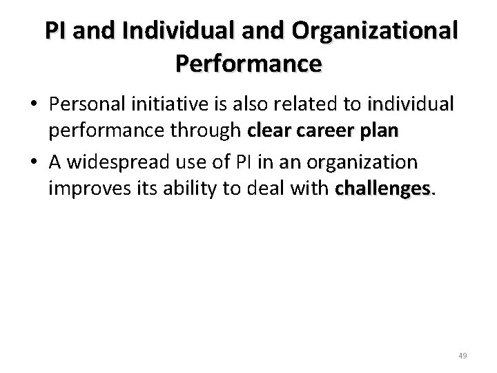 PI and Individual and Organizational Performance • Personal initiative is also related to individual