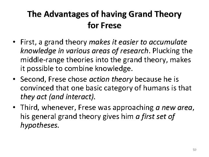 The Advantages of having Grand Theory for Frese • First, a grand theory makes