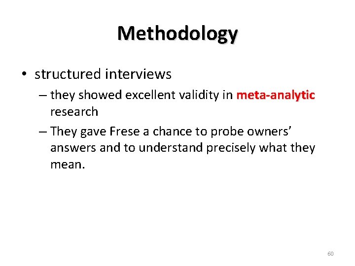 Methodology • structured interviews – they showed excellent validity in meta-analytic research – They