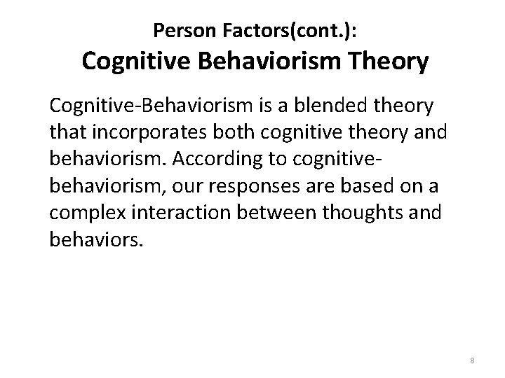 Person Factors(cont. ): Cognitive Behaviorism Theory Cognitive-Behaviorism is a blended theory that incorporates both