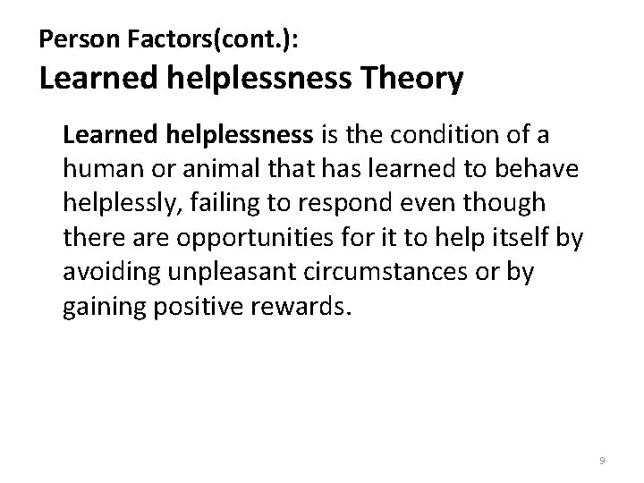 Person Factors(cont. ): Learned helplessness Theory Learned helplessness is the condition of a human