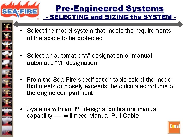 Pre-Engineered Systems - SELECTING and SIZING the SYSTEM - • Select the model system Pre-Engineered Systems - SELECTING and SIZING the SYSTEM - • Select the model system