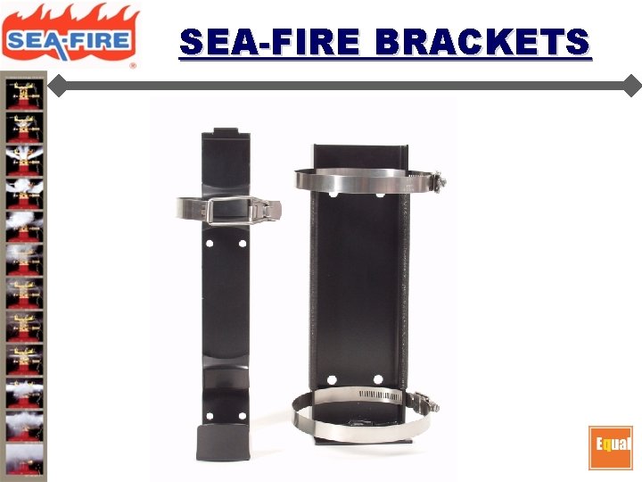 SEA-FIRE BRACKETS SEA-FIRE BRACKETS