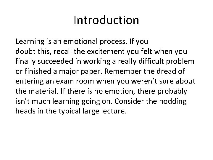 Introduction Learning is an emotional process. If you doubt this, recall the excitement you
