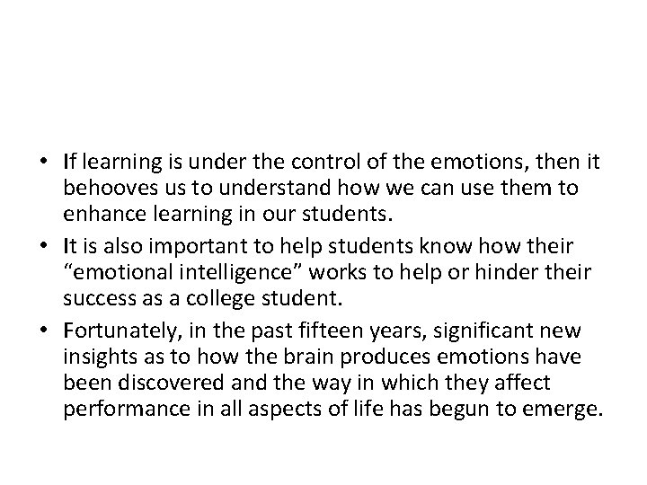  • If learning is under the control of the emotions, then it behooves