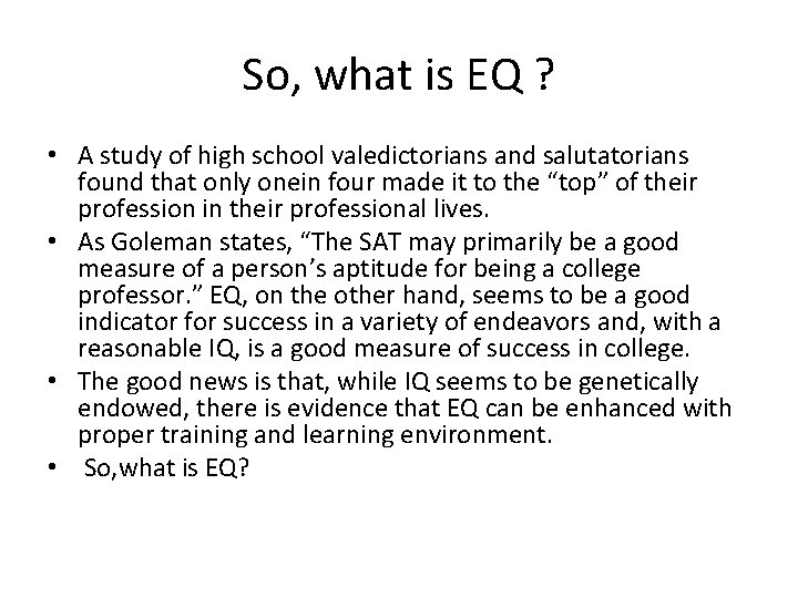 So, what is EQ ? • A study of high school valedictorians and salutatorians
