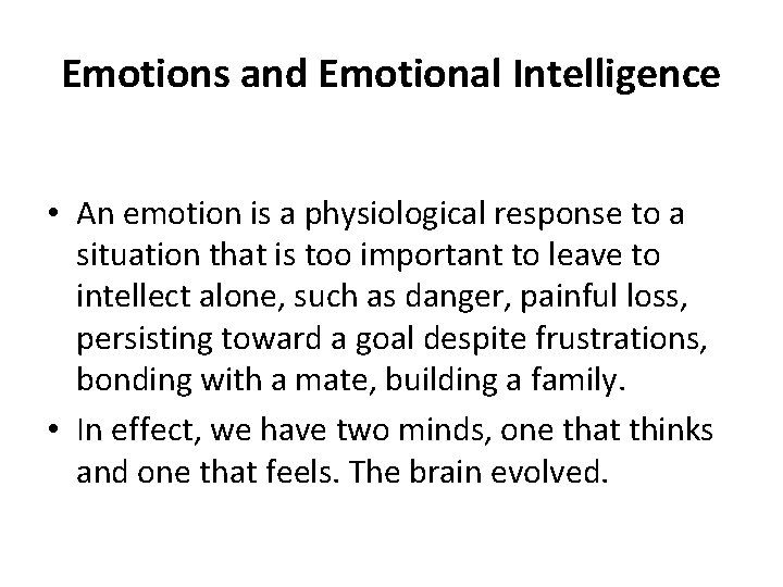 Emotions and Emotional Intelligence • An emotion is a physiological response to a situation