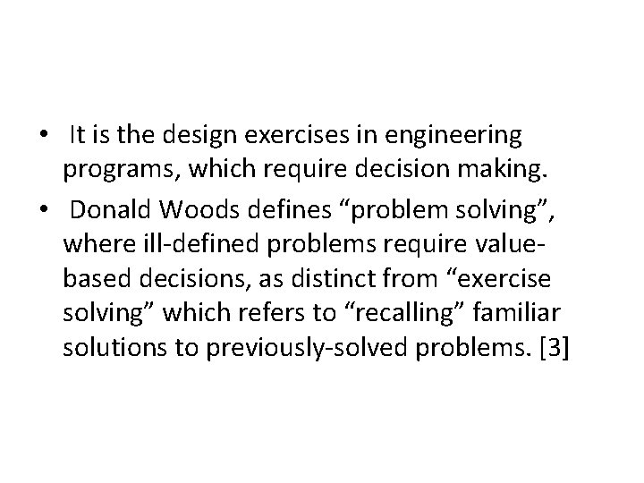  • It is the design exercises in engineering programs, which require decision making.