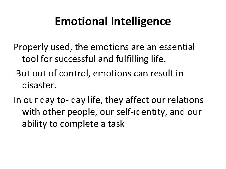 Emotional Intelligence Properly used, the emotions are an essential tool for successful and fulfilling