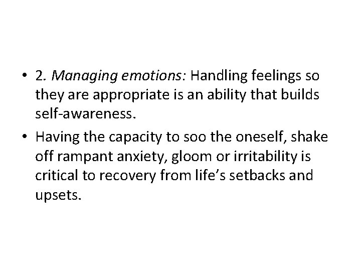  • 2. Managing emotions: Handling feelings so they are appropriate is an ability