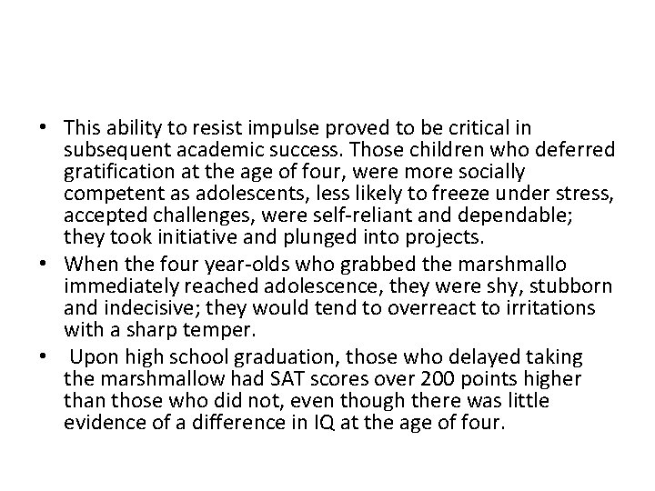  • This ability to resist impulse proved to be critical in subsequent academic