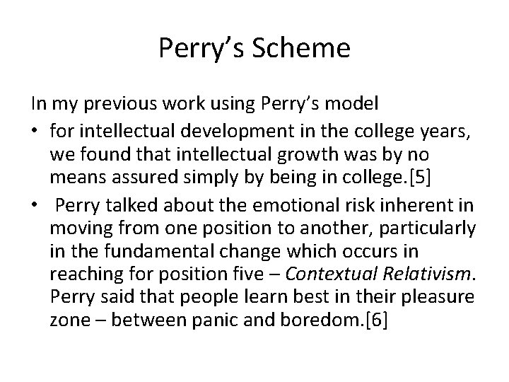 Perry’s Scheme In my previous work using Perry’s model • for intellectual development in