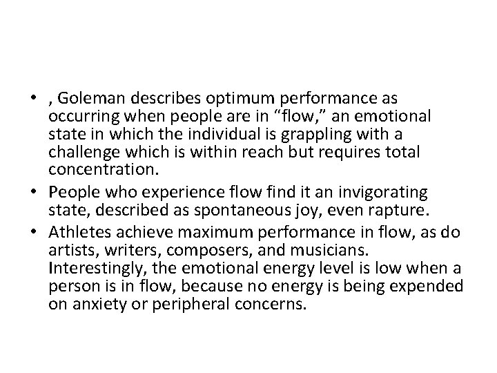  • , Goleman describes optimum performance as occurring when people are in “flow,