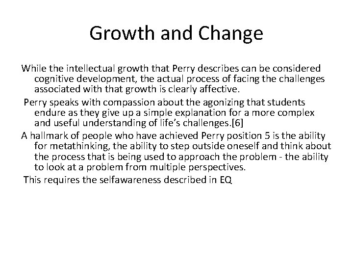 Growth and Change While the intellectual growth that Perry describes can be considered cognitive